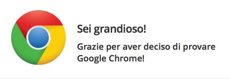 Google Chrome Google Chrome mi dice sei grandioso